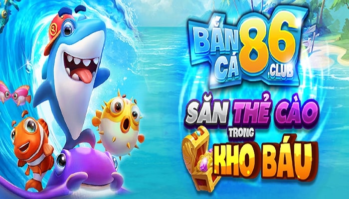 Bắn cá 86 Club - Top 5 game bắn cá bắn cá đổi thưởng an toàn, uy tín