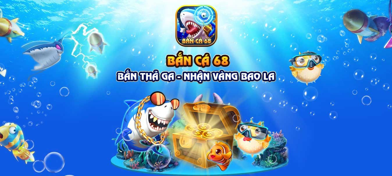 Review, đánh giá game bắn cá đổi thưởng Bắn cá 68