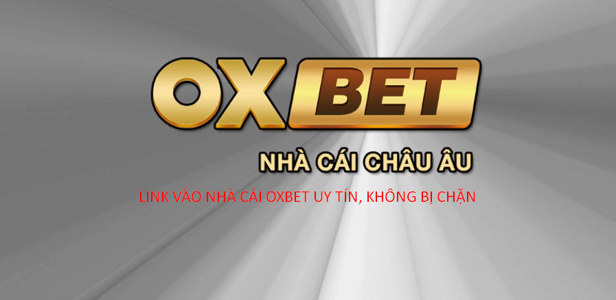 Link truy cập vào nhà cái Oxbet như thế nào?